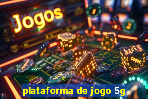 plataforma de jogo 5g